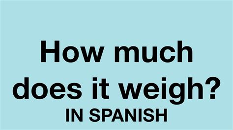 weigh in spanish|how much do you weigh in spanish.